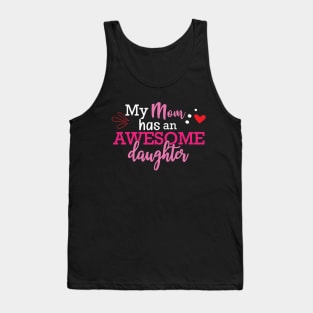 Daughter - My mom has an awesome daughter Tank Top